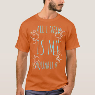 Camiseta Só preciso do meu aquário 1