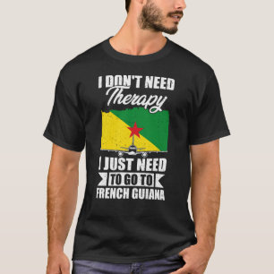 Camiseta Só preciso ir à Guiana Francesa