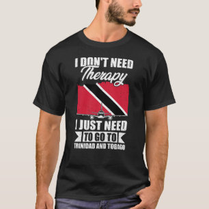 Camiseta Só preciso ir a Trinidad e Tobago