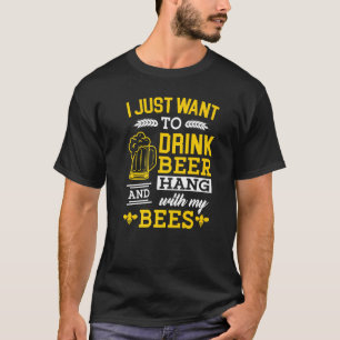 Camiseta Só Quero Beber Cerveja E Sair Com Minhas Abelhas