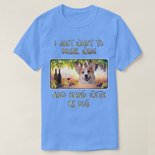 Camiseta Só Quero Beber Vinho E Pang W Pembroke Welsh Co (Frente do Design)