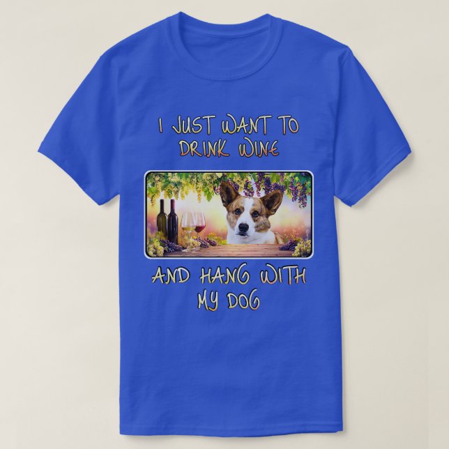 Camiseta Só quero beber vinho e pendurar W Cardigan Welsh C (Frente do Design)