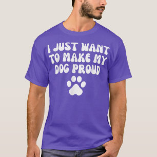 Camiseta só quero deixar o meu cão orgulhoso