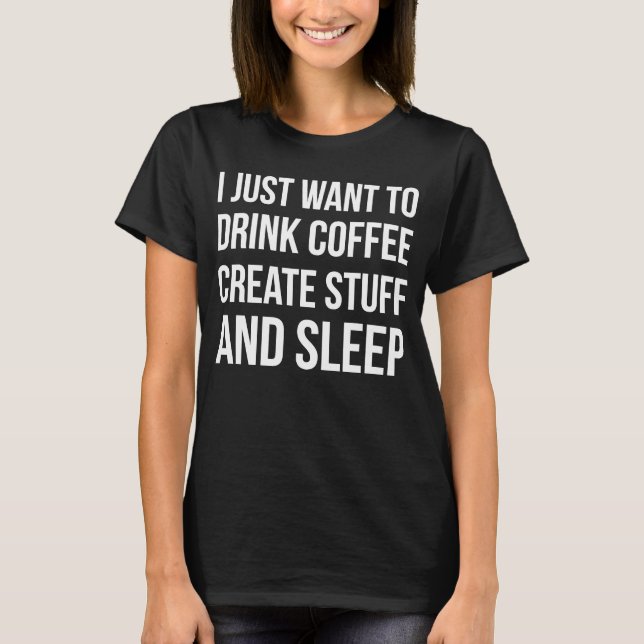 Camiseta Só Quero Tomar Café Criado E Dormir. (Frente)