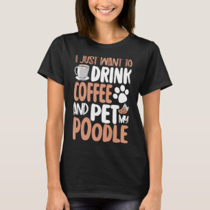 Camiseta só quero tomar café e poodle de estimação