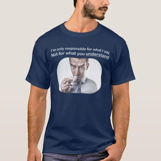 Camiseta Só sou responsável pelo que digo T-shirt. (Frente)