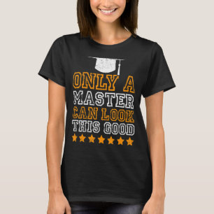 Camiseta Só um mestrado pode olhar esse bom mestrado