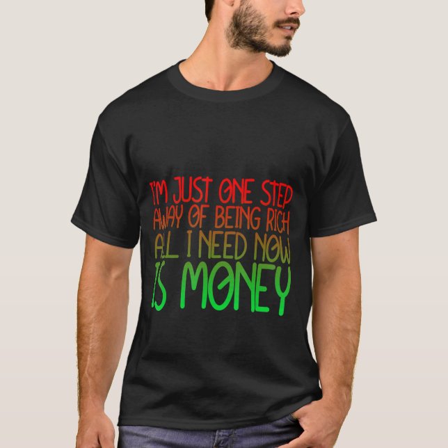 Camiseta Só Um Passo Para Ser Rico Tudo Que Preciso Agora É (Frente)