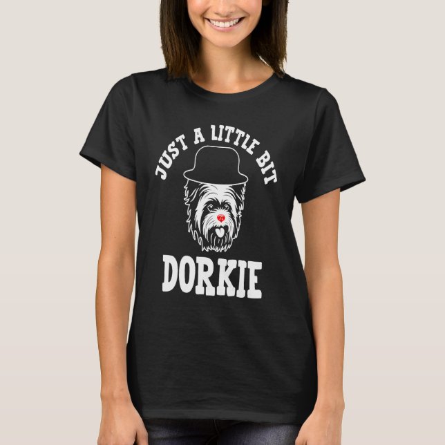 Camiseta Só um pouco Dorkie Funny Yorkshire Terrier H (Frente)