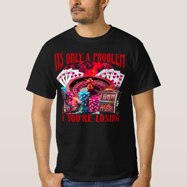 Camiseta Só um problema se você está perdendo o jogo engraç (Frente)