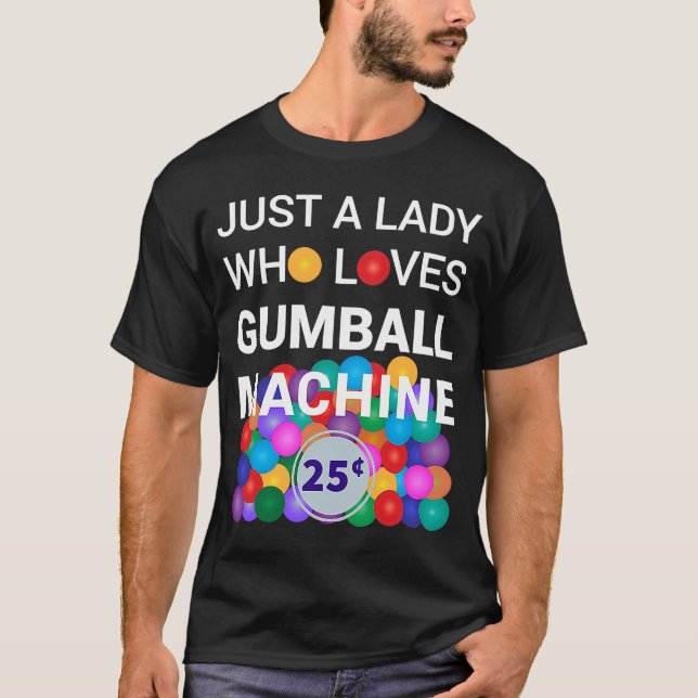Camiseta Só Uma Dama Que Adora O Custo De Gumball Machine (Frente)