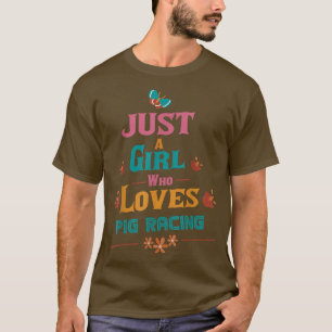 Camiseta Só uma garota que ama a corrida de Porcos