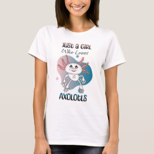Camiseta Só uma garota que ama Axolotls