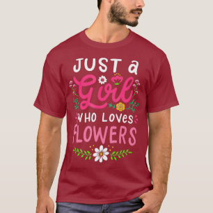 Camiseta Só Uma Garota Que Ama Flores Fora Bela Florista