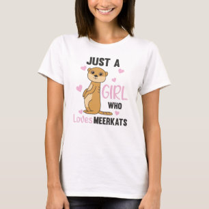 Camiseta Só uma garota que ama Meerkats - Animais do Zoo