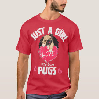 Camiseta Só uma garota que ama pugs, os presentes do cachor