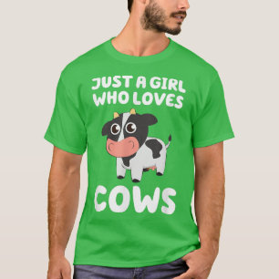 Camiseta Só uma garota que ama vacas Fora de Leite de Vaca