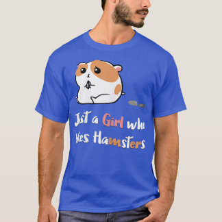 Camiseta Só uma garota que gosta de Hamsters vestir mulhere