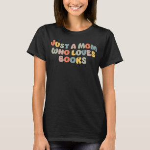 Camiseta Só uma mãe que ama o Dia das Mães Bibliotecárias