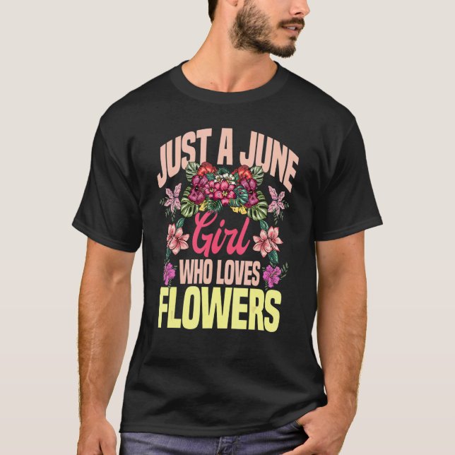 Camiseta Só Uma Menina De Junho Que Ama Flores No Aniversár (Frente)