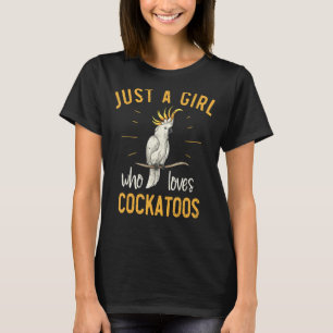 Camiseta Só Uma Menina Que Adora Cockatoos, Pinto De Papaga