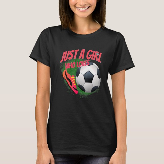 Camiseta Só Uma Menina Que Ama A Bola De Futebol Limpa Desi (Frente)
