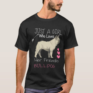 Camiseta Só Uma Menina Que Ama A Ideia De Um Cachorro Franc