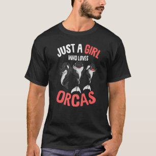 Camiseta Só Uma Menina Que Ama As Raparigas De Baleia Orcas