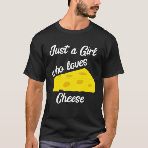 Camiseta Só Uma Menina Que Ama Cheddar Gouda Brie Fe