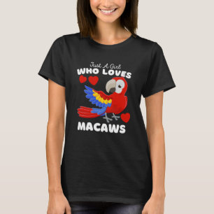 Camiseta Só Uma Menina Que Ama Macaws Bonitas.