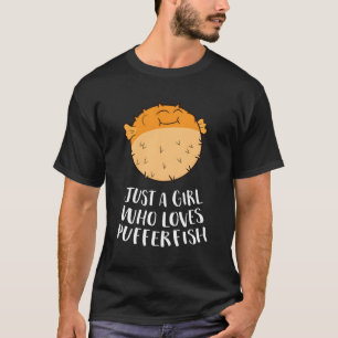 Camiseta Só Uma Menina Que Ama O Pufferfish Engraçado