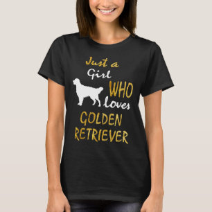 Camiseta Só Uma Menina Que Ama Ouro Retriever Goldie Mãe