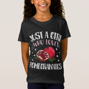 Camiseta Só Uma Menina Que Ama Pomegranatos Engraçado Pomeg