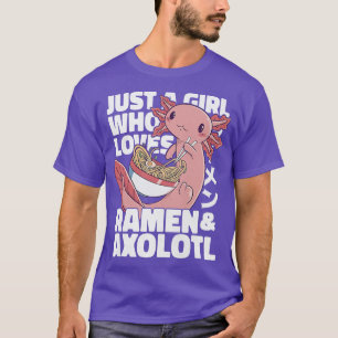 Camiseta Só Uma Menina Que Ama Ramen E Axolotls Engraçada A