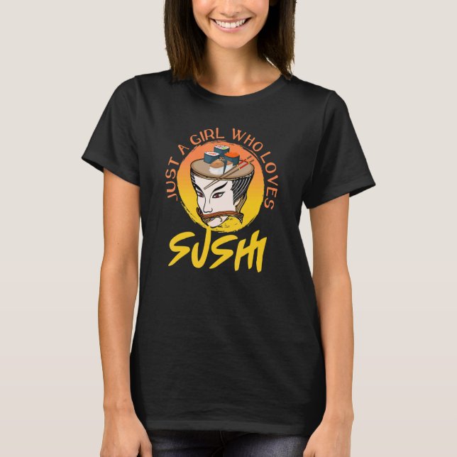 Camiseta Só Uma Menina Que Ama Sushi Mulheres Que São Bons  (Frente)