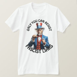 Camiseta "Só Você Pode Resistir a Fascistas Mentirosos" & T