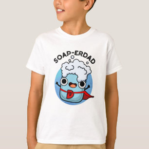 Camiseta Soap-erdad Pai de sabão engraçado