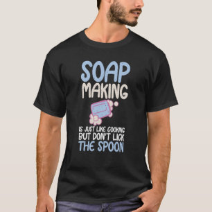 Camiseta Soap Making Like Cooking Soap Maker Expert