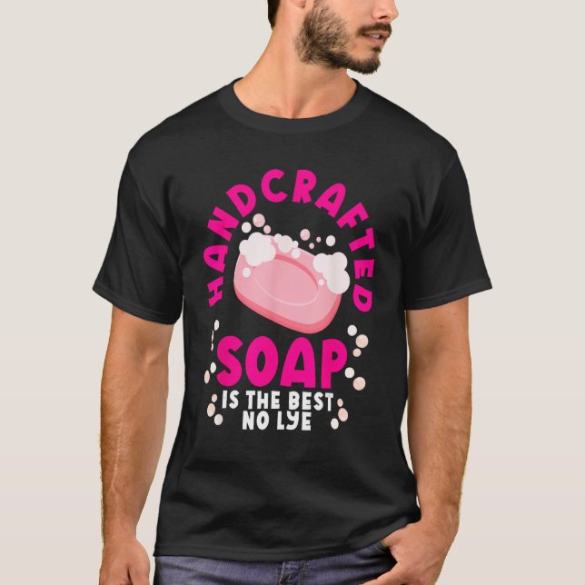 Camiseta Soap Making Soap Maker Soapologist Soap Is The Bes (Frente)