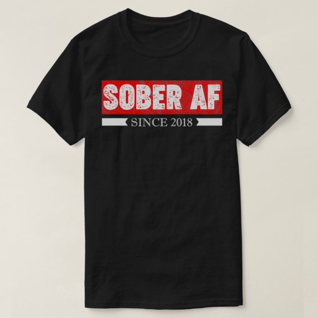 Camiseta Sober AF Desde 2018, Patrocinador De Alcoólicos Do (Frente do Design)