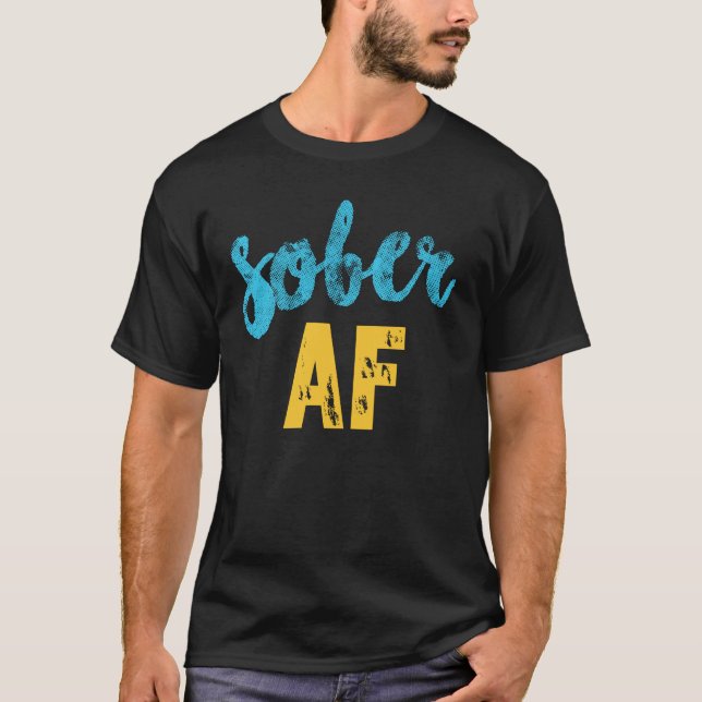 Camiseta Sober AF Shirt, Funny Sobriety Recovery TSirt (Frente)