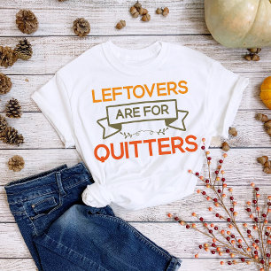 Camiseta Sobras do Dia de Ação de Graças São para Desistent