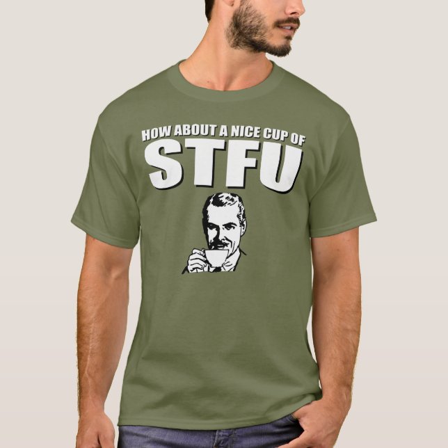 Camiseta Sobre aproximadamente um copo agradável de STFU (Frente)