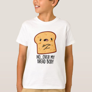 Camiseta Sobre Meu Corpo De Pão Engraçado Comida