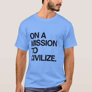 CAMISETA SOBRE UMA MISSÃO À CIVILIZAÇÃO