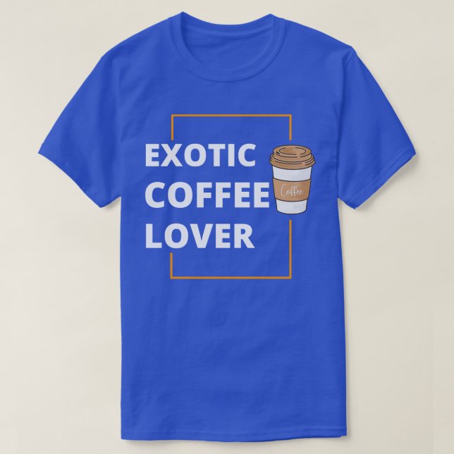 Camiseta Sobrecarga de café exótica (Frente do Design)
