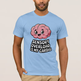 Camiseta Sobrecarga Sensorial é Meu Cardio Engraçado Neurod
