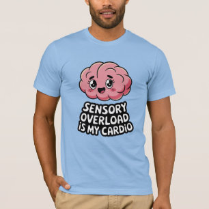 Camiseta Sobrecarga sensorial é o meu Cardio