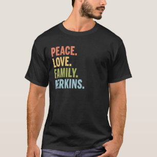 Camiseta Sobrenome Perkins Peace Love Family Mating T Shi