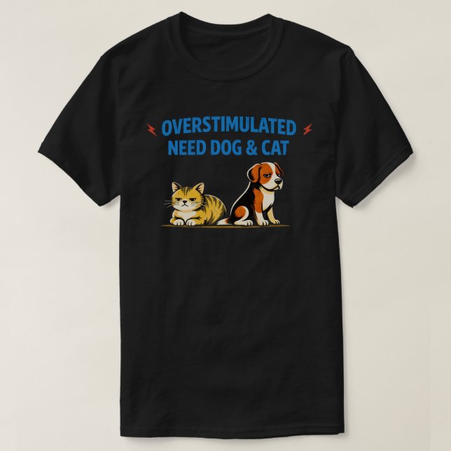 Camiseta Sobrestimulado Precisa de Cachorro e Gato| Introve (Frente do Design)